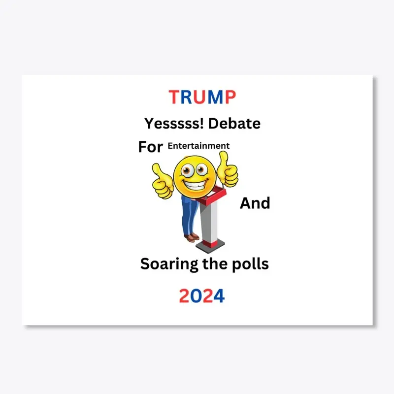 Yess! Debate Trump 2024